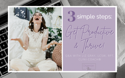 3 Simple Steps: Get Productive & Thrive